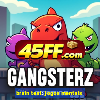 brain test: jogos mentais